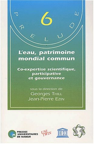 L'eau, patrimoine mondial commun : co-expertise scientifique et participative et gouvernance