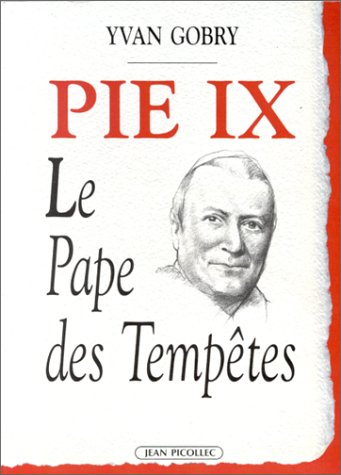 Pie IX, le pape des tempêtes