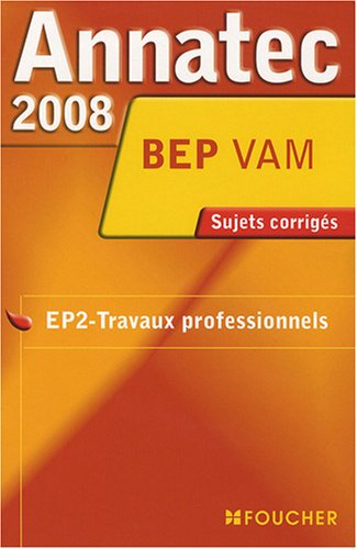 EP2 travaux professionnels, BEP VAM : sujets corrigés