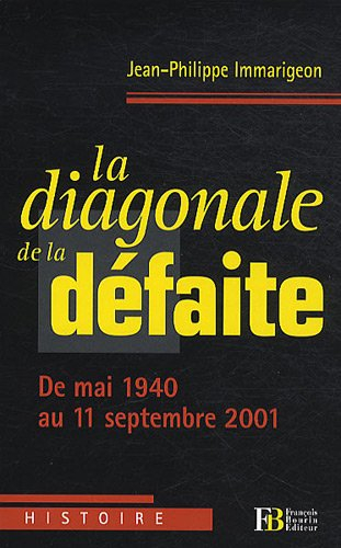 La diagonale de la défaite : de mai 1940 au 11 septembre 2001
