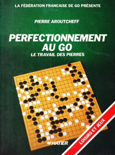 Perfectionnement au go : le travail des pierres