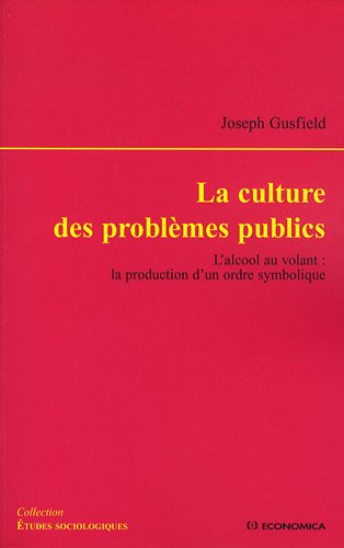 La culture des problèmes publics : l'alcool au volant : la production d'un ordre symbolique