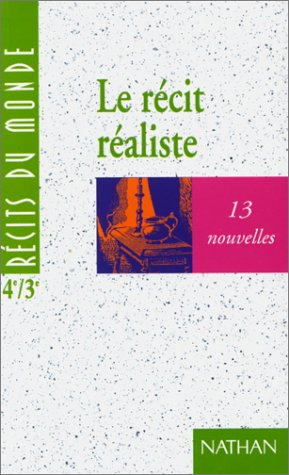 Le récit réaliste : 13 nouvelles : 4e-3e