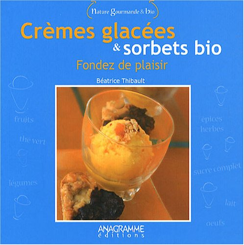 Crèmes glacées et sorbets bio : fondez de plaisir