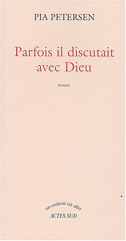 Parfois il discutait avec Dieu