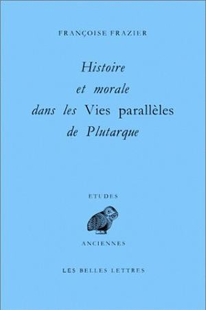 Histoire et morale dans les Vies parallèles de Plutarque