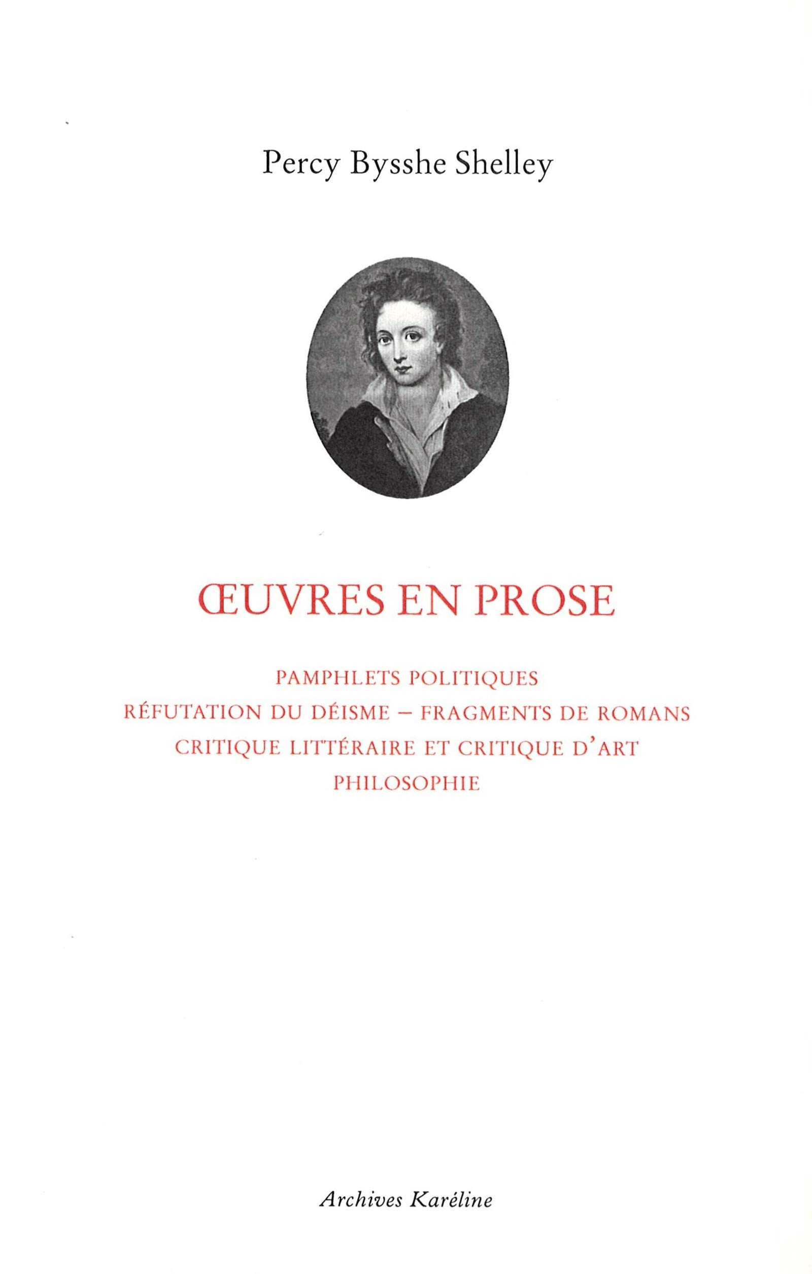 Oeuvres en prose : pamphlets politiques, réfutation du déisme, fragments de romans, critique littéra