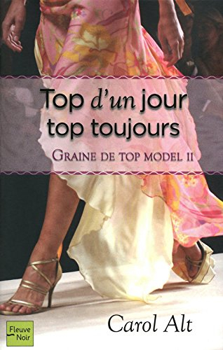 Graine de top model. Vol. 2. Top d'un jour, top toujours