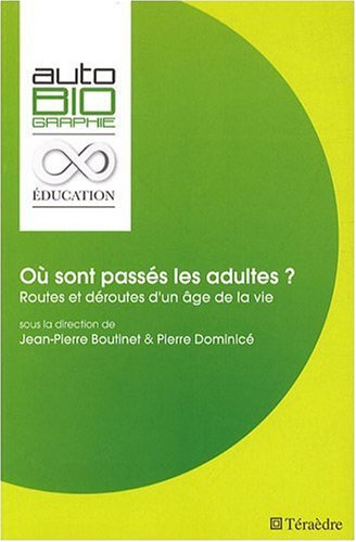 Où sont passés les adultes ? : routes et déroutes d'un âge de la vie