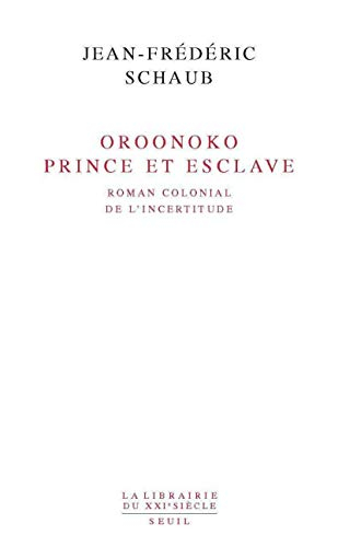 Oroonoko, prince et esclave : roman colonial de l'incertitude