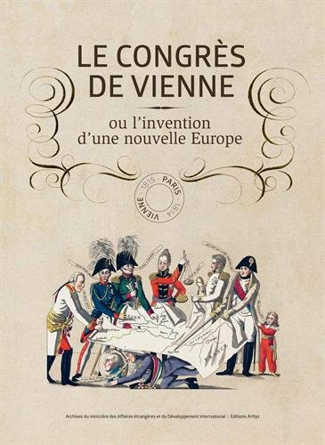 Le congrès de Vienne ou L'invention d'une nouvelle Europe : exposition, Paris, Musée Carnavalet, du 