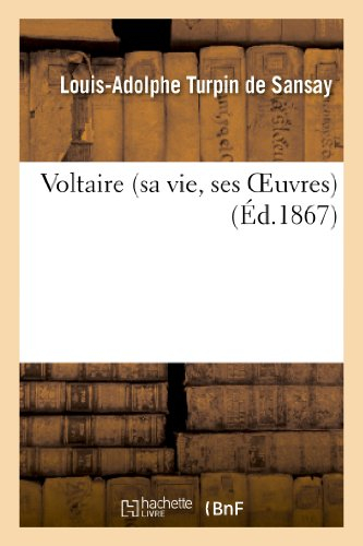Voltaire (sa vie, ses oeuvres)