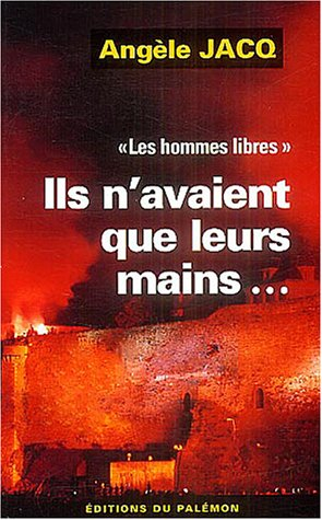 Les hommes libres. Vol. 1. Ils n'avaient que leurs mains...