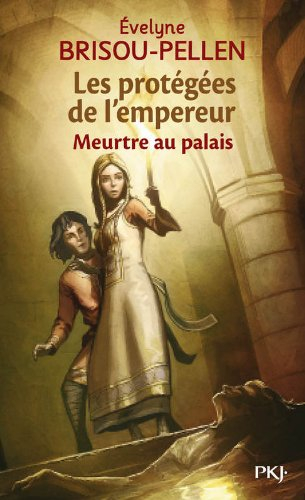 Les protégées de l'empereur. Vol. 1. Meurtre au palais