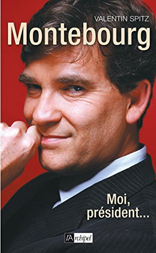 Arnaud Montebourg : moi, président...