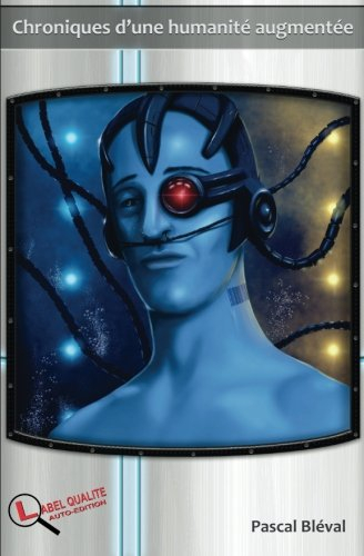 chroniques d'une humanité augmentée: chroniques du futur