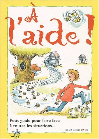 A l'aide : petit guide pour faire face à toutes les situations...