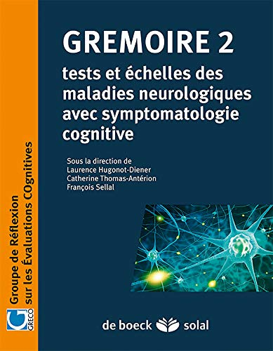 Grémoire. Vol. 2. Tests et échelles des maladies neurologiques avec symptomatologie cognitive