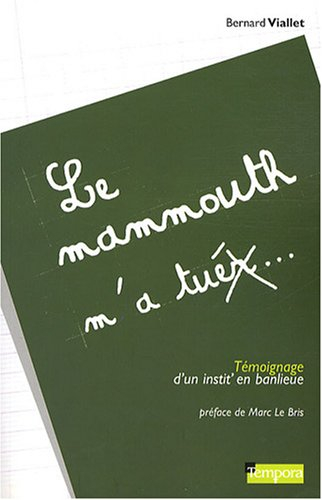Le mammouth m'a tuer : témoignage d'un instit' en banlieue