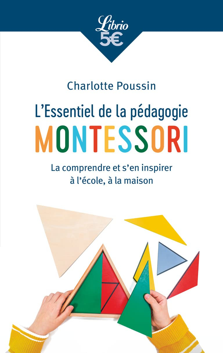 L'essentiel de la pédagogie Montessori : la comprendre et s'en inspirer à l'école, à la maison