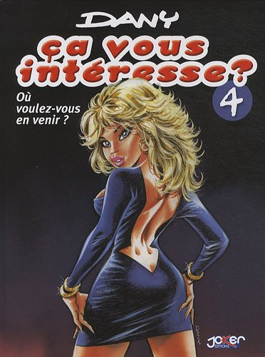 Ça vous intéresse ?. Vol. 4. Où voulez-vous en venir ?