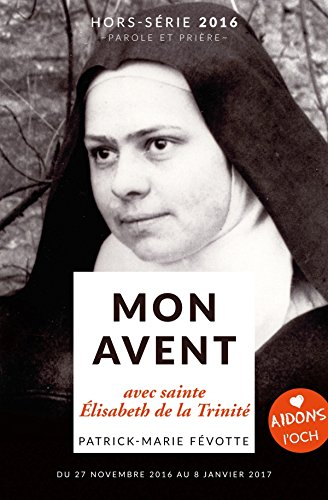 Parole et prière, hors série. Mon avent 2016 avec sainte Elisabeth de la Trinité