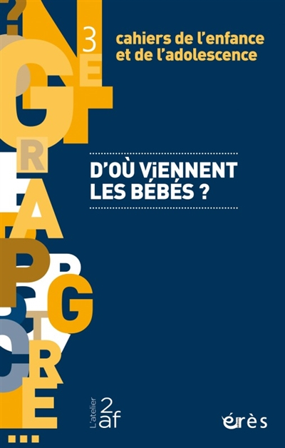 Cahiers de l'enfance et de l'adolescence, n° 3. D'où viennent les bébés ?