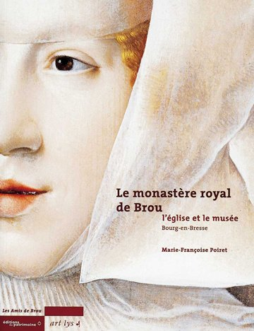 Le monastère royal de Brou : l'église et le musée, Bourg-en-Bresse