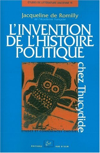 L'invention de l'histoire politique chez Thucydide : études et conférences choisies