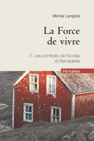La force de vivre. Vol. 2. Les combats de Nicolas et Bernadette