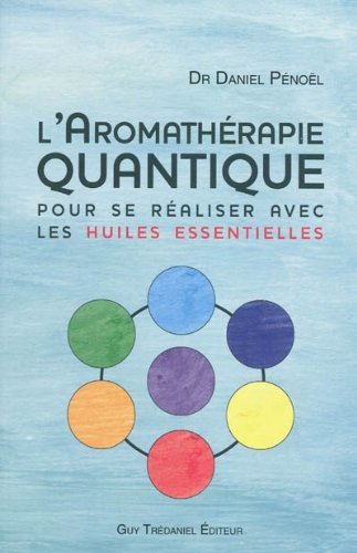 L'aromathérapie quantique : pour se réaliser avec les huiles essentielles