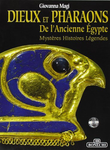 Dieux et pharaons de l'ancienne Egypte : mystères, histoires, légendes