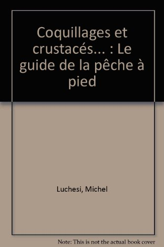 Coquillages et crustacés... : le guide de la pêche à pied
