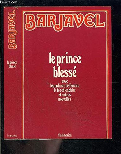 le prince blesse. avec les enfants de l'ombre. la fee et le soldat et autres nouvelles.