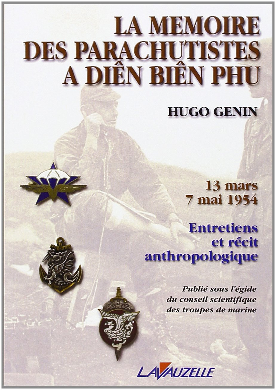 La mémoire des parachutistes à Diên Biên Phu : 13 mars-7 mai 1954 : entretiens et récit anthropologi