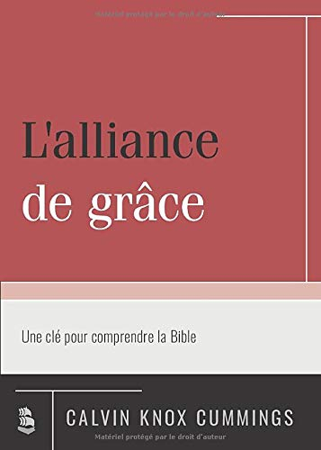 L'alliance de grâce: Une clé pour comprendre la Bible