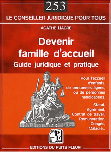 Devenir famille d'accueil : pour l'accueil d'enfants, de personnes âgées, de personnes handicapées :
