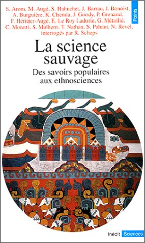 La Science sauvage : des savoirs populaires aux ethnosciences