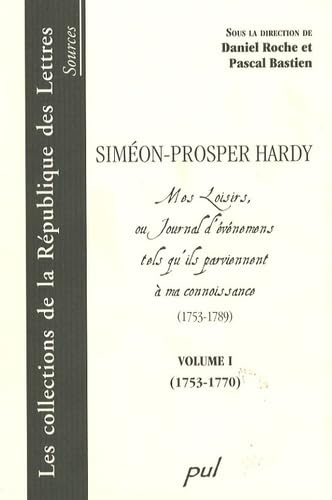 Mes Loisirs, ou Journal d'événemens tels qu'ils parviennent à ma connoissance : Tome 1, (1753-1770)
