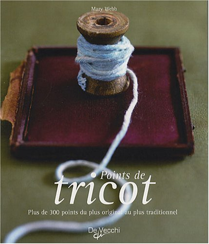 Points de tricot : plus de 300 points du plus original au plus traditionnel