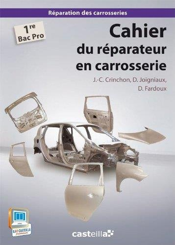 Cahier du réparateur en carrosserie. Vol. 2. Cahier du réparateur en carrosserie : 1re bac pro répar