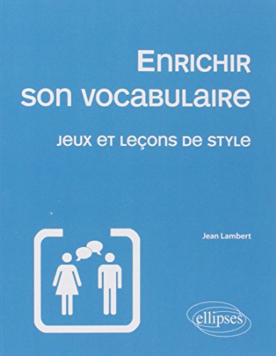 Enrichir son vocabulaire : jeux et leçons de style