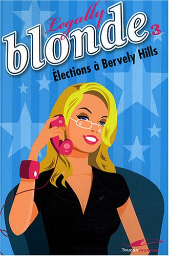 Legally blonde. Vol. 3. Elections à Bervely Hills