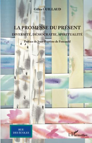 La promesse du présent : diversité, démocratie, spiritualité