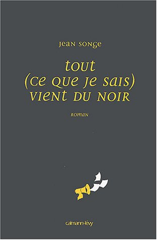 Tout (ce que je sais) vient du noir