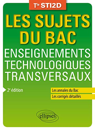 Enseignements technologiques transversaux, terminale STI2D : les annales du bac, les corrigés détail