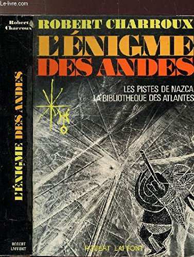 l'énigme des andes les pistes de nazca la bibliothéque des atlantes in-8, broché, 394pp
