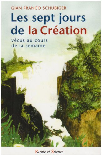 Les sept jours de la création vécus au cours de la semaine : réflexions et prières