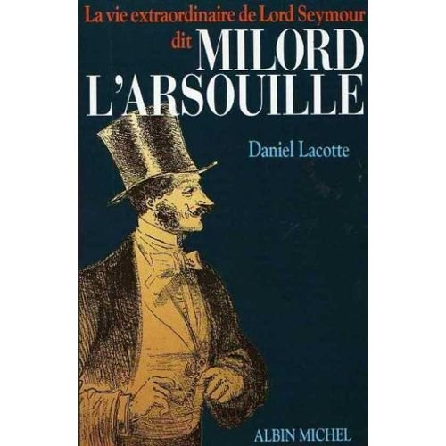 La Vie extraordinaire de Lord Seymour dit Milord L'Arsouille