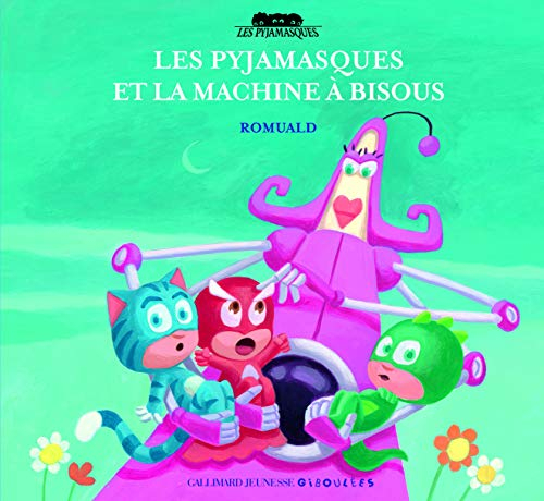 Les Pyjamasques. Vol. 10. Les Pyjamasques et la machine à bisous